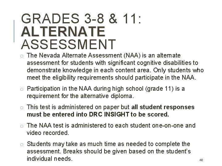 GRADES 3 -8 & 11: ALTERNATE ASSESSMENT o The Nevada Alternate Assessment (NAA) is GRADES 3 -8 & 11: ALTERNATE ASSESSMENT o The Nevada Alternate Assessment (NAA) is