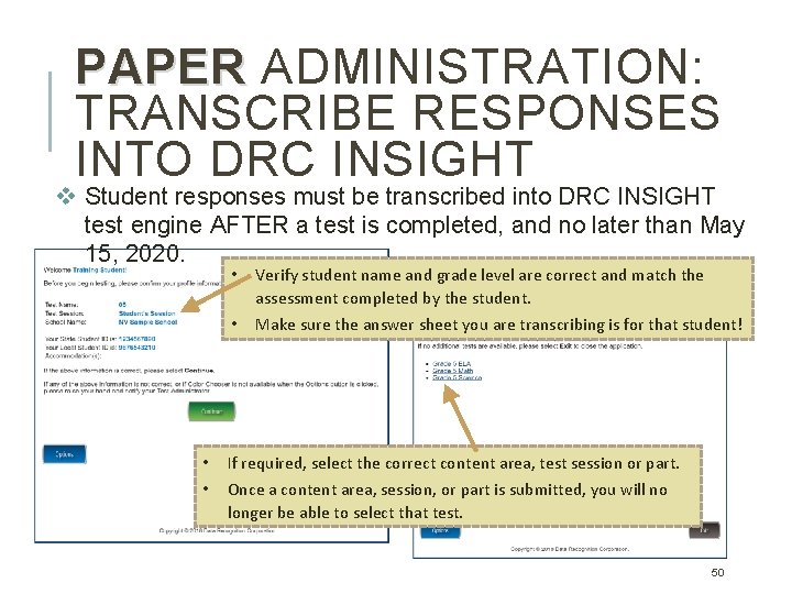 PAPER ADMINISTRATION: TRANSCRIBE RESPONSES INTO DRC INSIGHT v Student responses must be transcribed into PAPER ADMINISTRATION: TRANSCRIBE RESPONSES INTO DRC INSIGHT v Student responses must be transcribed into