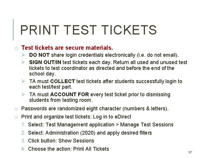 PRINT TEST TICKETS o Test tickets are secure materials. Ø DO NOT share login PRINT TEST TICKETS o Test tickets are secure materials. Ø DO NOT share login
