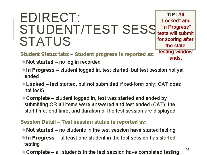EDIRECT: STUDENT/TEST SESSION STATUS TIP: All “Locked” and “In Progress” tests will submit for EDIRECT: STUDENT/TEST SESSION STATUS TIP: All “Locked” and “In Progress” tests will submit for