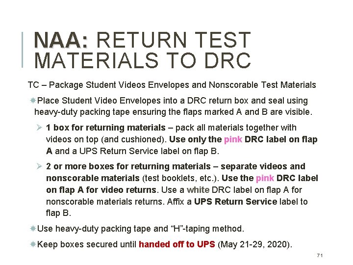 NAA: RETURN TEST MATERIALS TO DRC TC – Package Student Videos Envelopes and Nonscorable NAA: RETURN TEST MATERIALS TO DRC TC – Package Student Videos Envelopes and Nonscorable