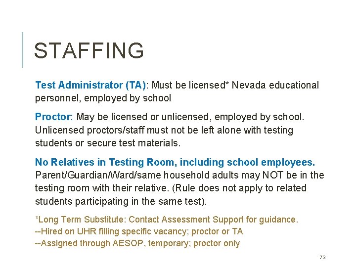STAFFING Test Administrator (TA): Must be licensed* Nevada educational personnel, employed by school Proctor: STAFFING Test Administrator (TA): Must be licensed* Nevada educational personnel, employed by school Proctor: