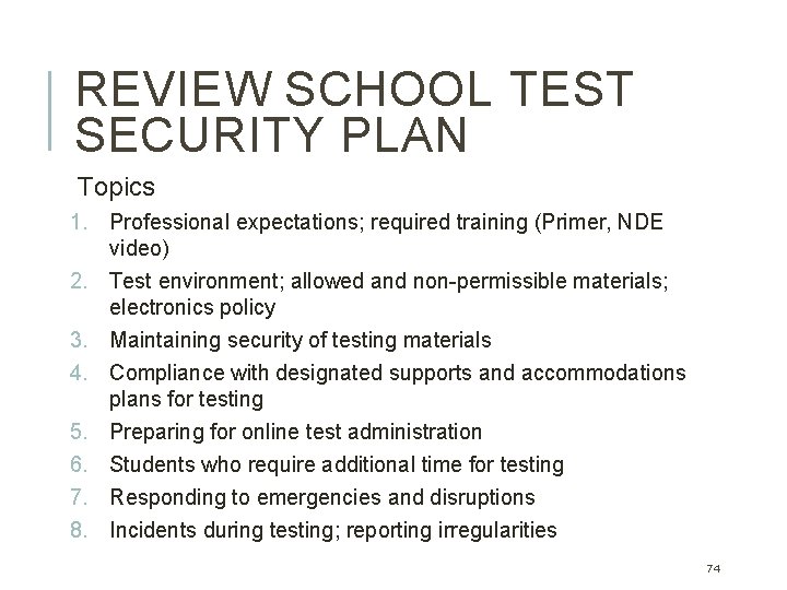 REVIEW SCHOOL TEST SECURITY PLAN Topics 1. Professional expectations; required training (Primer, NDE video) REVIEW SCHOOL TEST SECURITY PLAN Topics 1. Professional expectations; required training (Primer, NDE video)