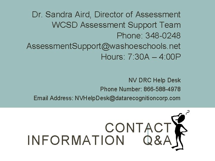 Dr. Sandra Aird, Director of Assessment WCSD Assessment Support Team Phone: 348 -0248 Assessment. Dr. Sandra Aird, Director of Assessment WCSD Assessment Support Team Phone: 348 -0248 Assessment.