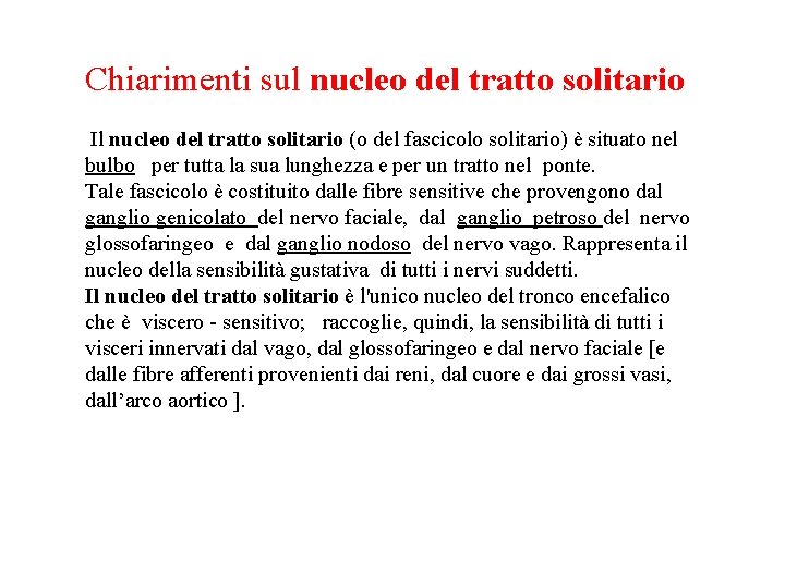 Chiarimenti sul nucleo del tratto solitario Il nucleo del tratto solitario (o del fascicolo