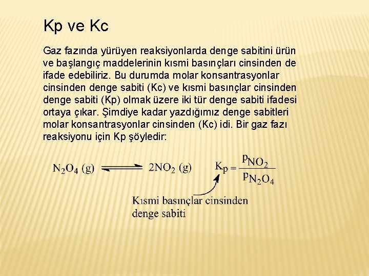 Kp ve Kc Gaz fazında yürüyen reaksiyonlarda denge sabitini ürün ve başlangıç maddelerinin kısmi