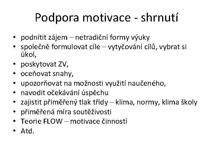 Podpora motivace - shrnutí • podnítit zájem – netradiční formy výuky • společně formulovat