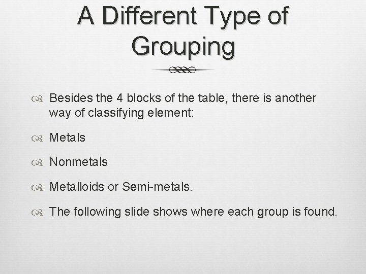 A Different Type of Grouping Besides the 4 blocks of the table, there is