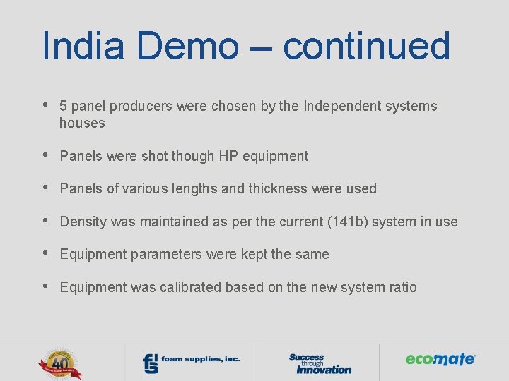 India Demo – continued • 5 panel producers were chosen by the Independent systems