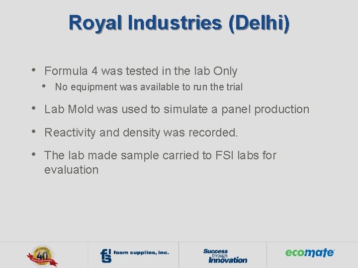 Royal Industries (Delhi) • Formula 4 was tested in the lab Only • No