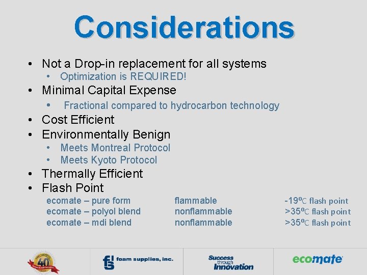 Considerations • Not a Drop-in replacement for all systems • Optimization is REQUIRED! •