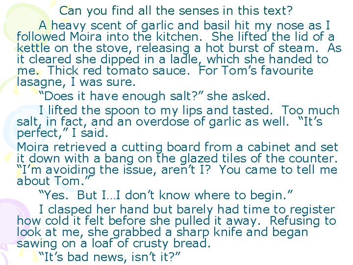 Can you find all the senses in this text? A heavy scent of garlic