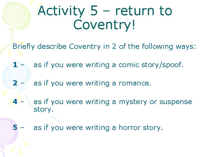 Activity 5 – return to Coventry! Briefly describe Coventry in 2 of the following