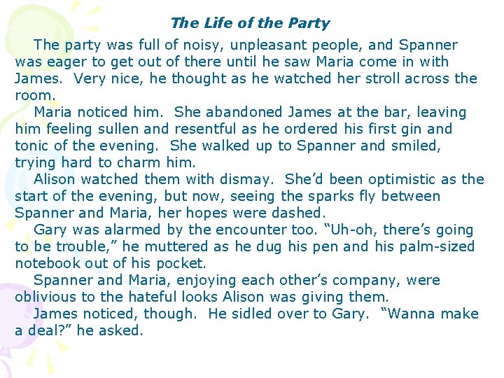 The Life of the Party The party was full of noisy, unpleasant people, and