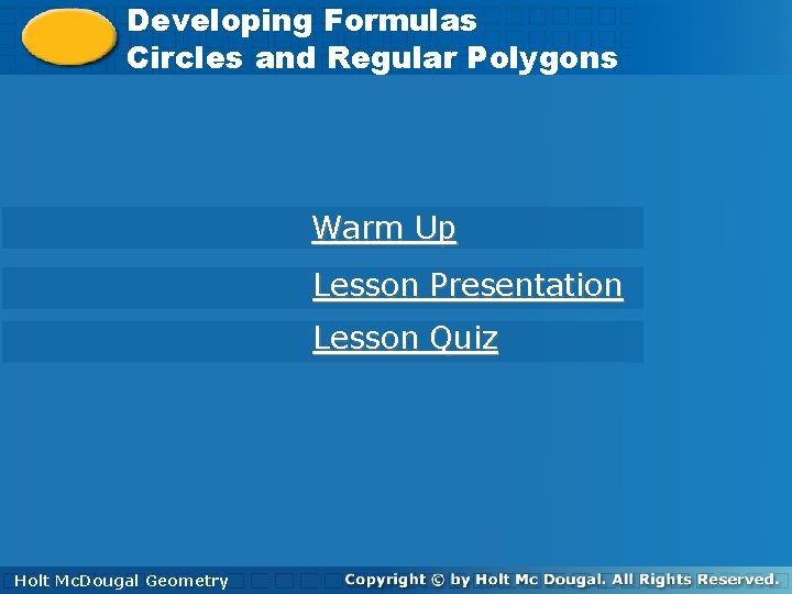 Developing Formulas Circles andand Regular Polygons Circles Regular Polygons Warm Up Lesson Presentation Lesson