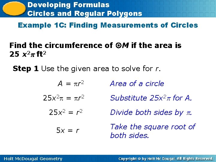 Developing Formulas Circles and Regular Polygons Example 1 C: Finding Measurements of Circles Find