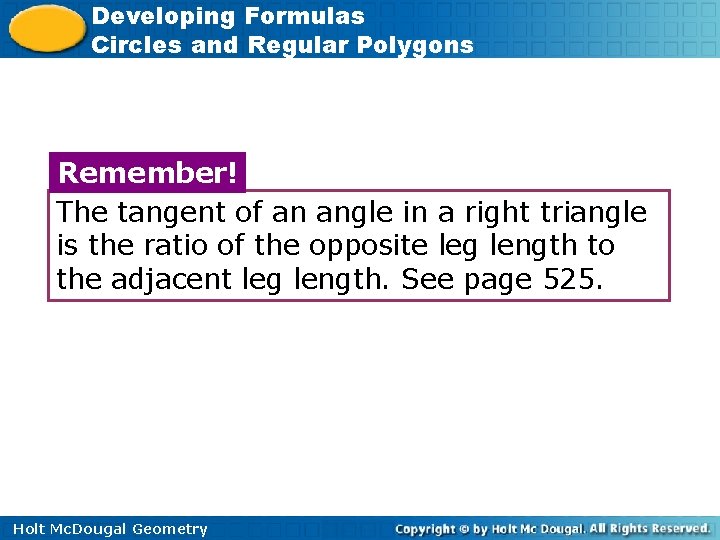 Developing Formulas Circles and Regular Polygons Remember! The tangent of an angle in a