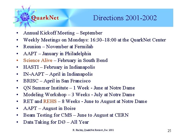 Directions 2001 -2002 • • • • Annual Kickoff Meeting – September Weekly Meetings