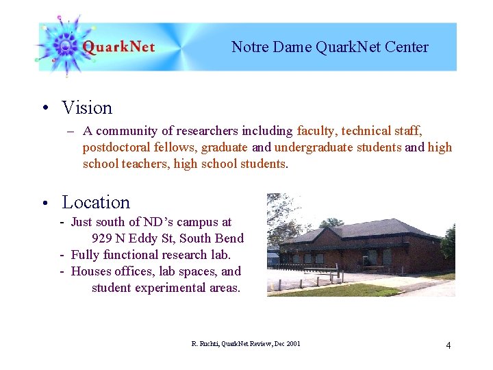 Notre Dame Quark. Net Center • Vision – A community of researchers including faculty,