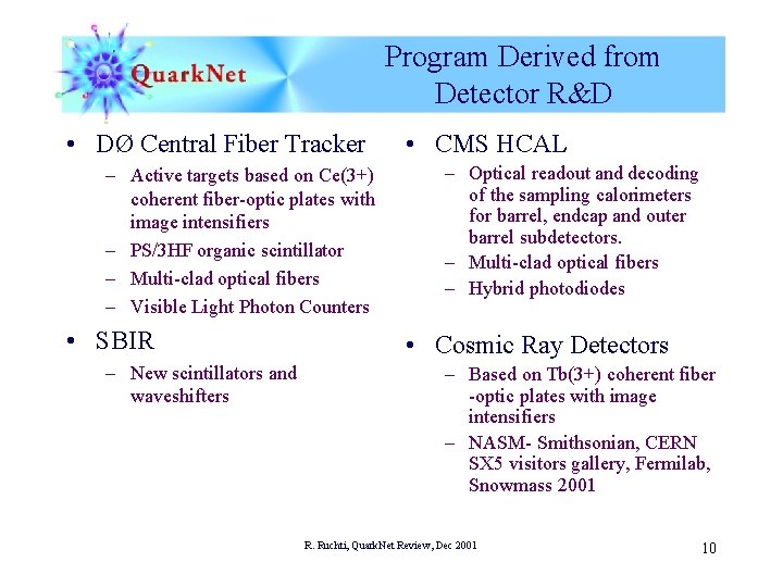 Program Derived from Detector R&D • DØ Central Fiber Tracker – Active targets based