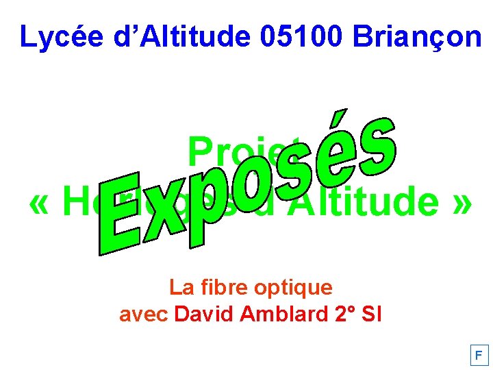 Lycée d’Altitude 05100 Briançon Projet « Horloges d’Altitude » La fibre optique avec David