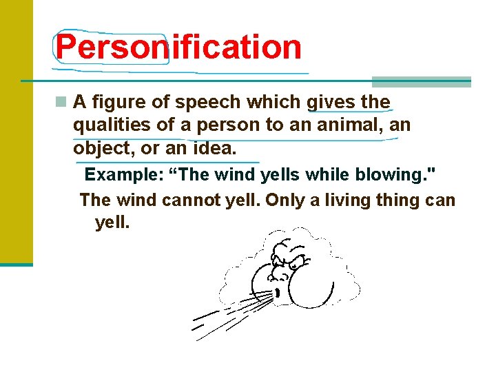 Personification n A figure of speech which gives the qualities of a person to