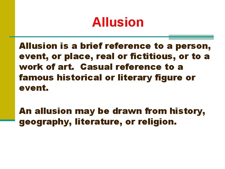 Allusion is a brief reference to a person, event, or place, real or fictitious,