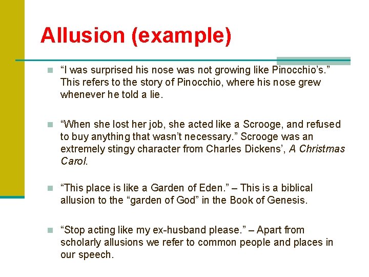 Allusion (example) n “I was surprised his nose was not growing like Pinocchio’s. ”