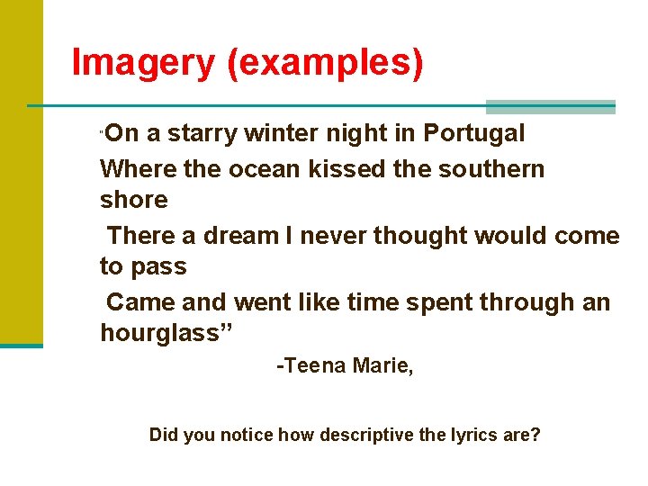 Imagery (examples) On a starry winter night in Portugal Where the ocean kissed the