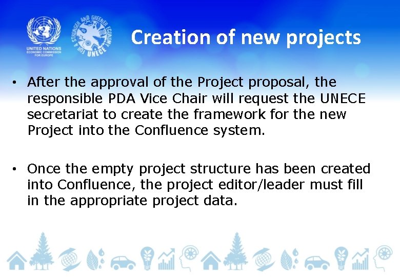 Creation of new projects • After the approval of the Project proposal, the responsible
