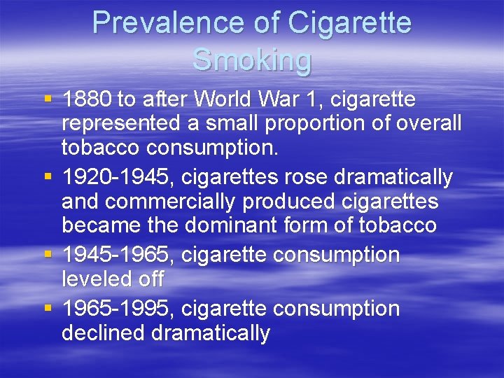 Prevalence of Cigarette Smoking § 1880 to after World War 1, cigarette represented a