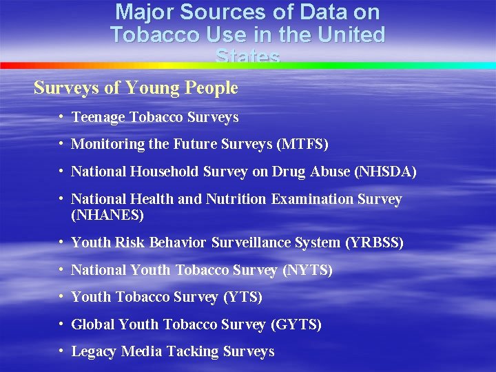 Major Sources of Data on Tobacco Use in the United States Surveys of Young