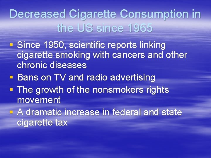 Decreased Cigarette Consumption in the US since 1965 § Since 1950, scientific reports linking
