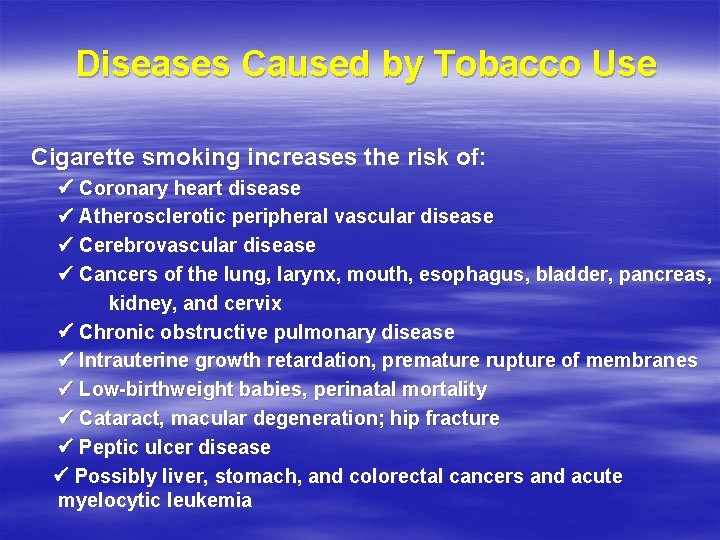 Diseases Caused by Tobacco Use Cigarette smoking increases the risk of: Coronary heart disease