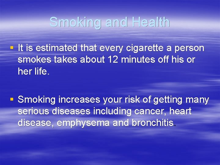 Smoking and Health § It is estimated that every cigarette a person smokes takes