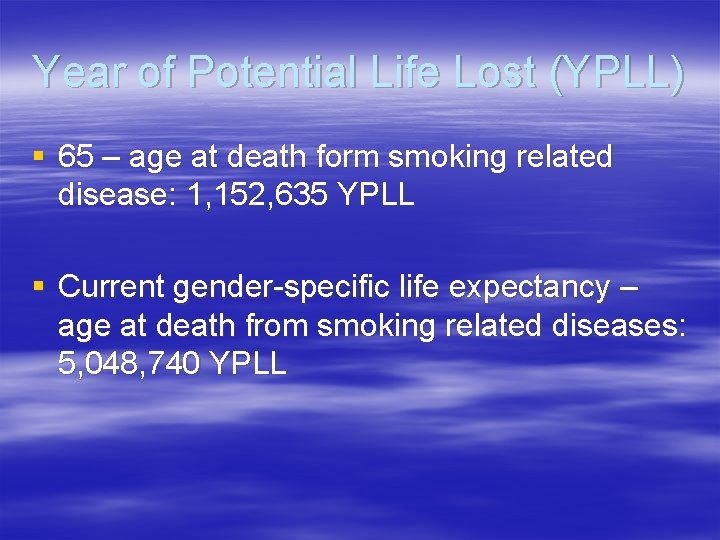 Year of Potential Life Lost (YPLL) § 65 – age at death form smoking