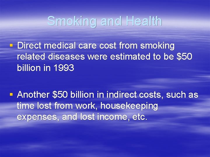 Smoking and Health § Direct medical care cost from smoking related diseases were estimated