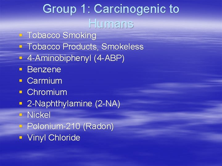 § § § § § Group 1: Carcinogenic to Humans Tobacco Smoking Tobacco Products,