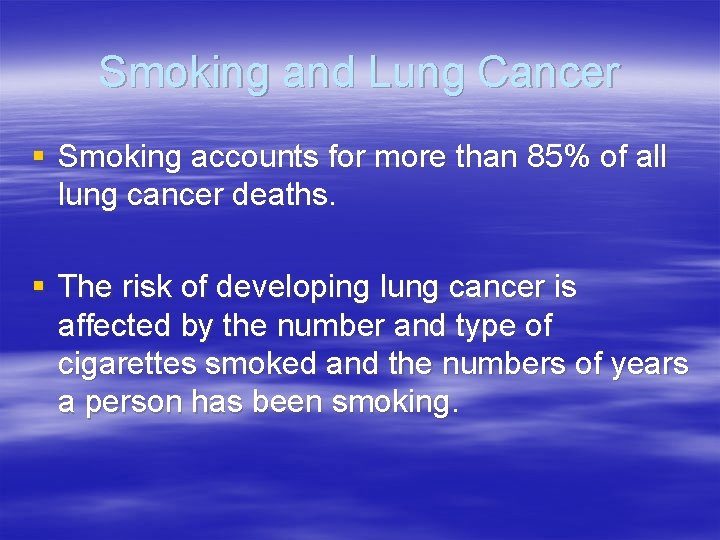 Smoking and Lung Cancer § Smoking accounts for more than 85% of all lung