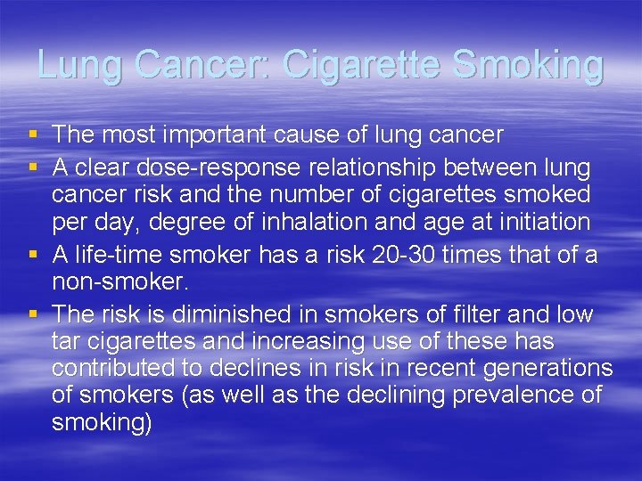 Lung Cancer: Cigarette Smoking § The most important cause of lung cancer § A