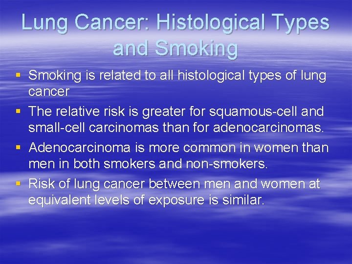 Lung Cancer: Histological Types and Smoking § Smoking is related to all histological types