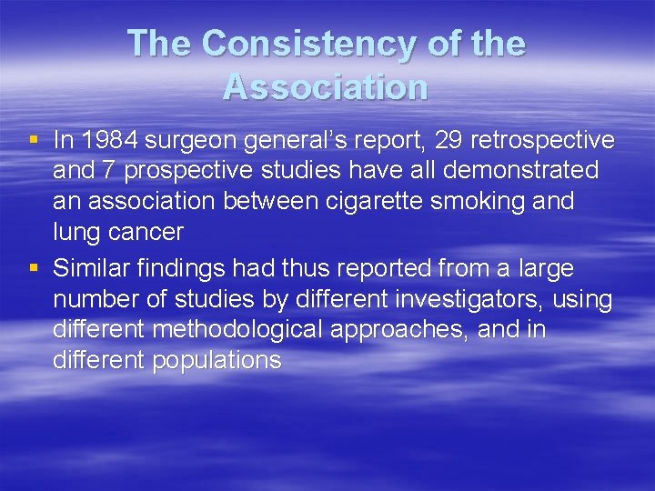 The Consistency of the Association § In 1984 surgeon general’s report, 29 retrospective and