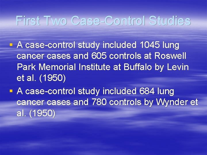 First Two Case-Control Studies § A case-control study included 1045 lung cancer cases and