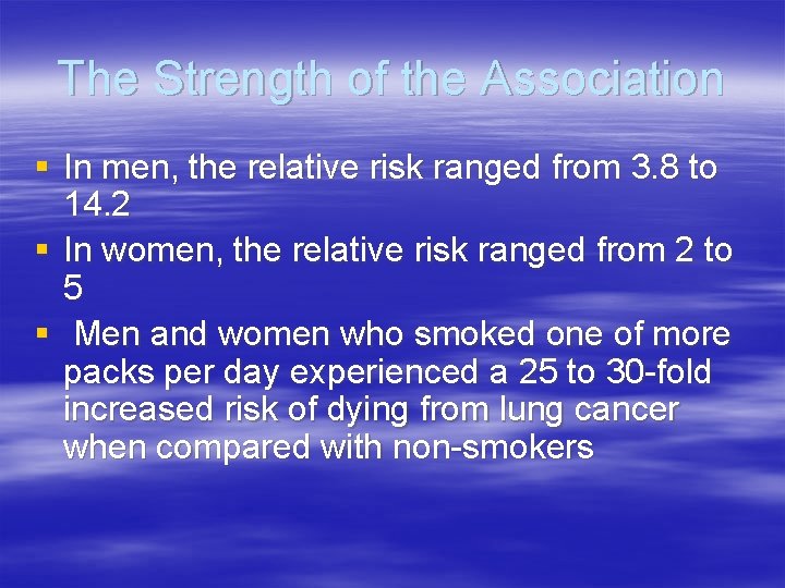 The Strength of the Association § In men, the relative risk ranged from 3.