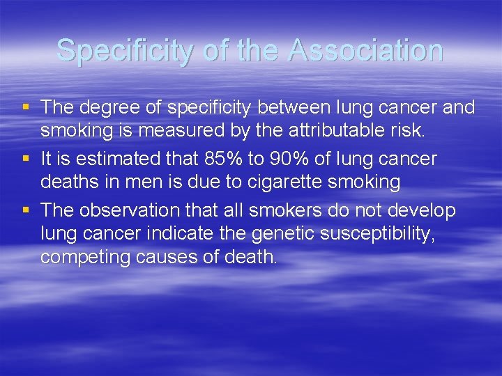 Specificity of the Association § The degree of specificity between lung cancer and smoking