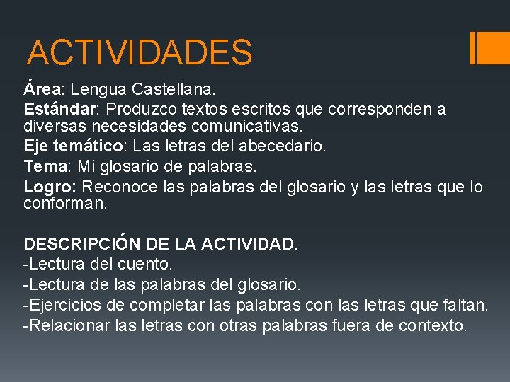 ACTIVIDADES Área: Lengua Castellana. Estándar: Produzco textos escritos que corresponden a diversas necesidades comunicativas.