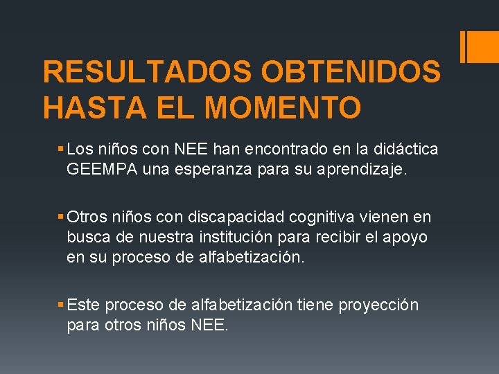 RESULTADOS OBTENIDOS HASTA EL MOMENTO § Los niños con NEE han encontrado en la