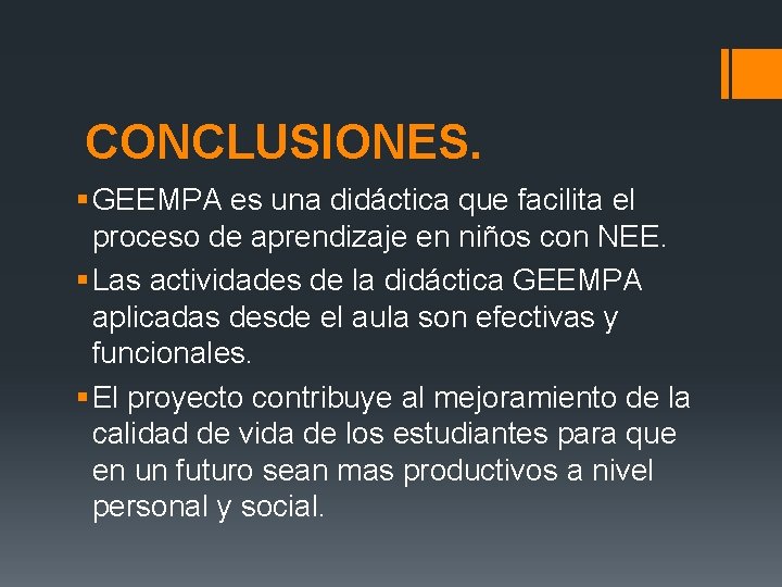 CONCLUSIONES. § GEEMPA es una didáctica que facilita el proceso de aprendizaje en niños