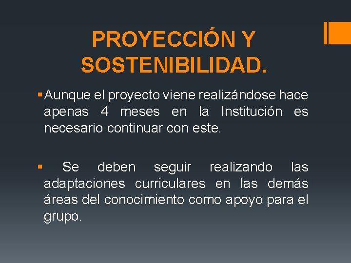 PROYECCIÓN Y SOSTENIBILIDAD. § Aunque el proyecto viene realizándose hace apenas 4 meses en