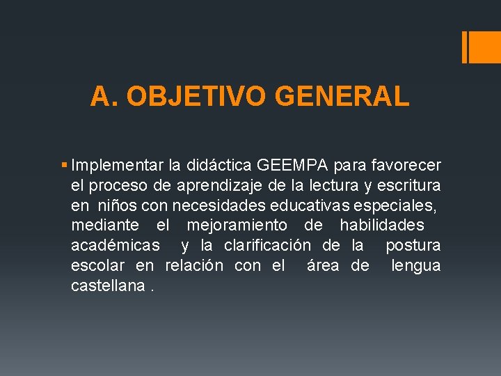 A. OBJETIVO GENERAL § Implementar la didáctica GEEMPA para favorecer el proceso de aprendizaje